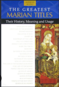 Image of The Greatest Marian Titles Their History, Meaning, and Usage
